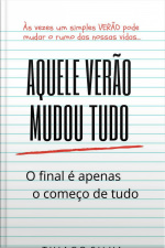 Aquele Verão Mudou Tudo : Às Vezes Um Simples Verão Pode Mudar O Rumo Das Nossas Vidas...