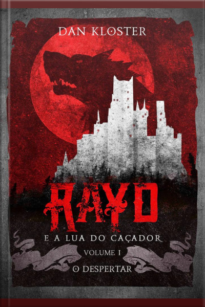 Rayd E A Lua Do Caçador - Volume I: O Despertar
