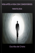 Vida Após A Vida Com Comentários: Tanatologia