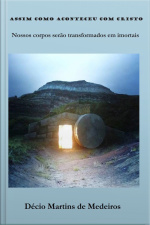 Assim Como Aconteceu Com Cristo: Nossos Corpos Serão Transformados Em Imortais