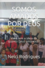 Somos Todos Amados Por Deus: Você Tem A Ideia Do Quanto Deus Ama Você?