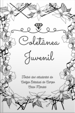 Coletânea Juvenil: Textos Dos Estudantes Do Colégio Estadual Do Campo Chico Mendes