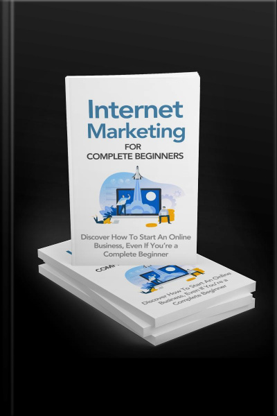 Internet Marketing : For Complete Beginners