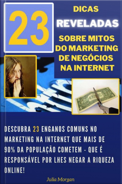 23 Dicas Revaladas Sobre Mitos Do Marketing De Negocios Na Internet
