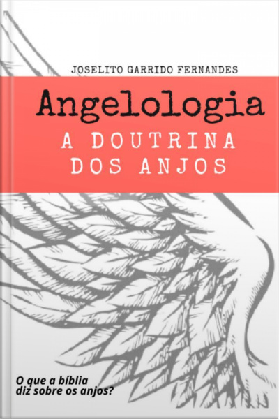 Angelologia: A Doutrina Dos Anjos