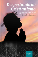 Despertando do cristianismo: Igreja somos nós