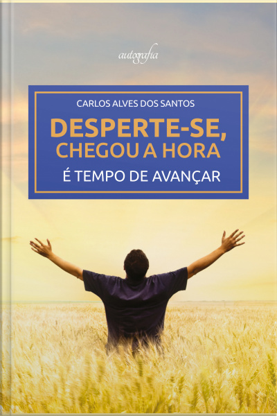 Desperte-se, chegou a hora: é tempo de avançar