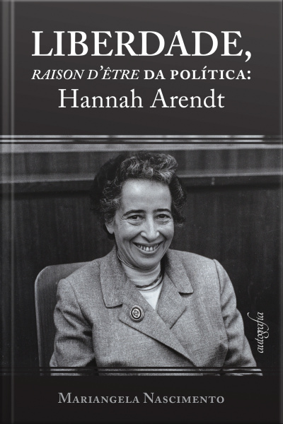 Liberdade, raison dêtre da política: Hannah Arendt