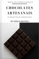 Chocolates Artesanais: 15 Receitas Caseiras