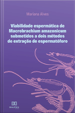 Viabilidade Espermática De Macrobrachium Amazonicum Submetidos A Dois Métodos De Extração De Espermatóforo