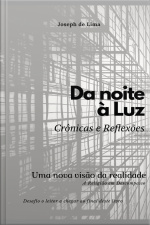 Da Noite À Luz: Crônicas E Reflexões