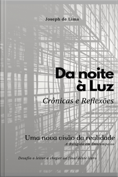 Da Noite À Luz: Crônicas E Reflexões