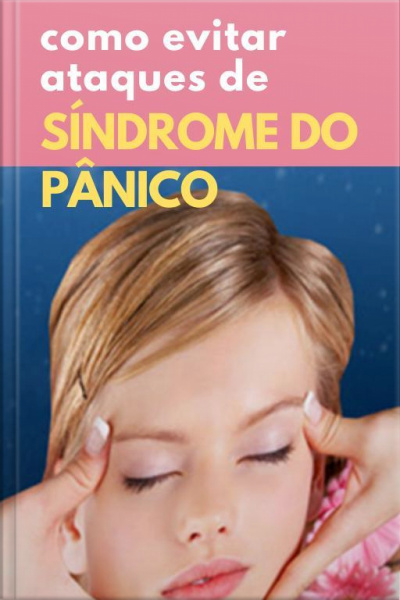 Como Evitar Ataques De Síndrome Do Pânico