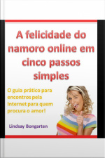 A Felicidade Do Namoro Online Em 5 Passos