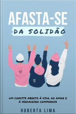 Afaste-se Da Solidão
