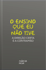 O Ensino Que Eu Não Tive : A Direção Certa É A Contramão