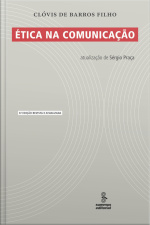 Ética Na Comunicação: Edição Revista E Atualizada