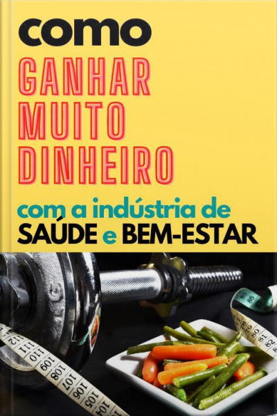 Como Ganhar Muito Dinheiro Com A Indústria De Saúde E Bem-estar