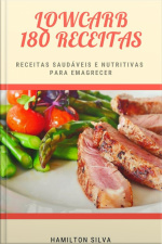180 Receitas Low Carb : Receitas Saudáveis Para Emagrecer