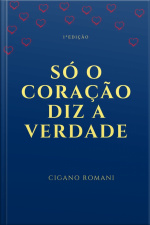 Só O Coração Diz A Verdade: Encontrando Sua Alma Gêmea
