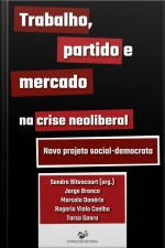 Trabalho, Partido E Mercado Na Crise Neoliberal: Novo Projeto Social - Democrata