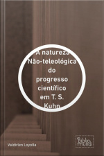 A Natureza Não-teleológica Do Progresso Científico Em T. S. Kuhn