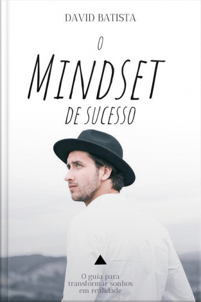 Mindset De Sucesso: O Guia Para Transformar Sonhos Em Realidade