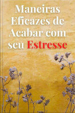 Maneiras Eficazes De Acabar Com Seu Estresse