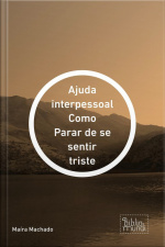 Ajuda Interpessoal: Como Parar De Se Sentir Triste