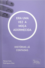 A Moça Adormecida : Histórias Já Contadas