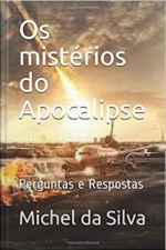 Os Mistérios Do Apocalipse : Perguntas E Respostas