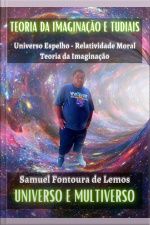 Teoria Da Imaginação : Universo Espelho - Relatividade Moral Teoria Da Imaginação