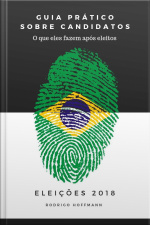 Elições 2018 - Guia Sobre Candidatos : O Que Eles Fazem Após Eleitos