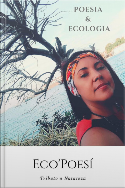 Ecopoesí: Poesia E Ecologia Da Vida