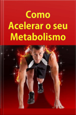 Como Acelerar O Seu Metabolismo