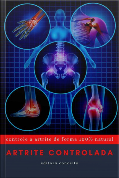 Artrite Controlada: Controle A Artrite De Forma 100% Natural