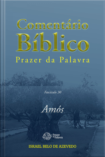 Comentário Bíblico Prazer Da Palavra, Fascículo 30 — Amós: Amós
