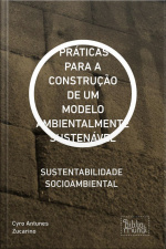 Práticas Para A Construção De Um Modelo Ambientalmente Sustenável: Sustentabilidade Socioambiental