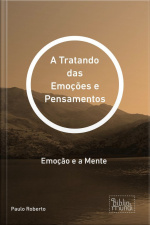 Tratando Das Emoções E Pensamentos : Emoção E A Mente