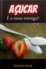 Açúcar: É O Novo Inimigo?