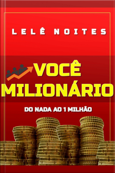 Você Milionário: Do Nada Ao 1 Milhão