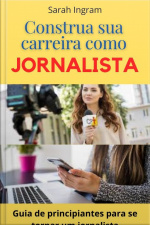 Construa Sua Carreira Como Jornalista