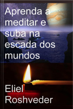Aprenda A Meditar E Suba Na Escada Dos Mundos