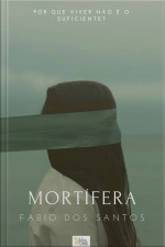 Mortífera: Por Que Viver Não É Suficiente?