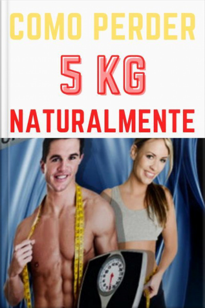 Como Perder 5 Kg Naturalmente