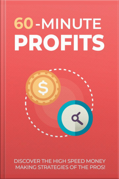 60 Minute Profits: High Speed Money Making Strategies