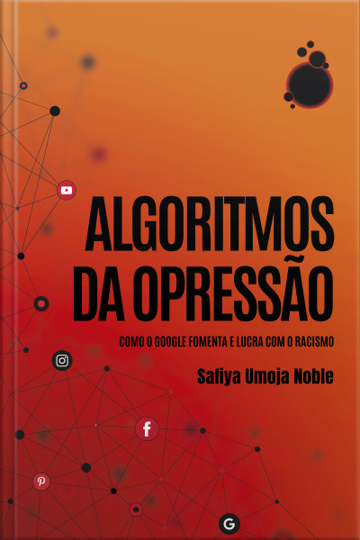 Algoritmos Da Opressão: Como Os Mecanismos De Busca Reforçam O Racismo