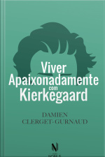 Viver Apaixonadamente Com Kierkegaard