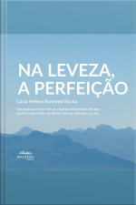 Na Leveza, A Perfeição: Um Guia Para Criar Com As Crianças Historinhas Em Que Haverá O Momento De Decidir Usar As Virtudes, Ou Não