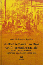 Justiça Restaurativa E(m) Conflitos Étnico-raciais: Estudo Em Torno De Um Quilombo Na Amazônia Brasileira